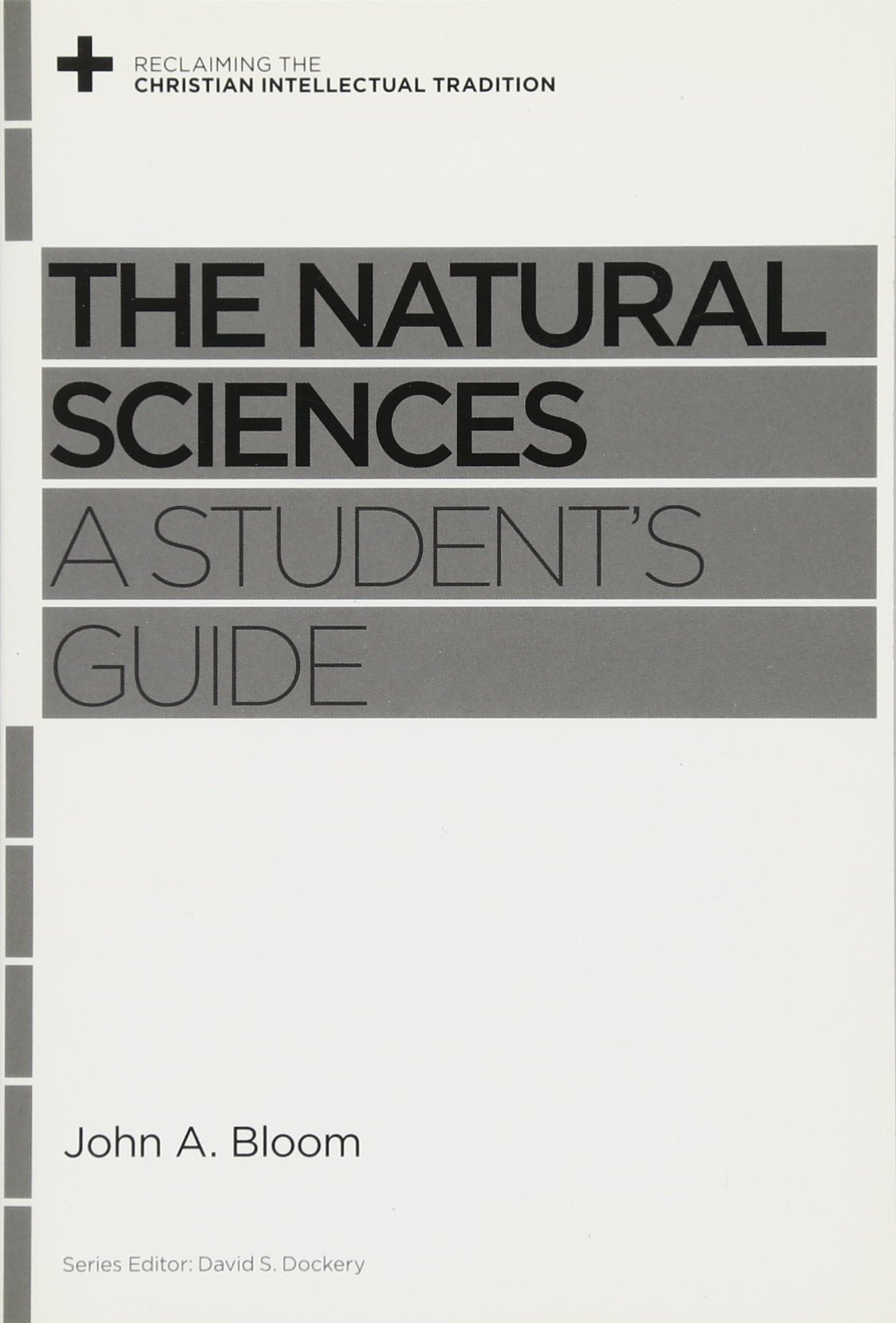 The Natural Sciences: A Student's Guide (Reclaiming the Christian Intellectual Tradition)
