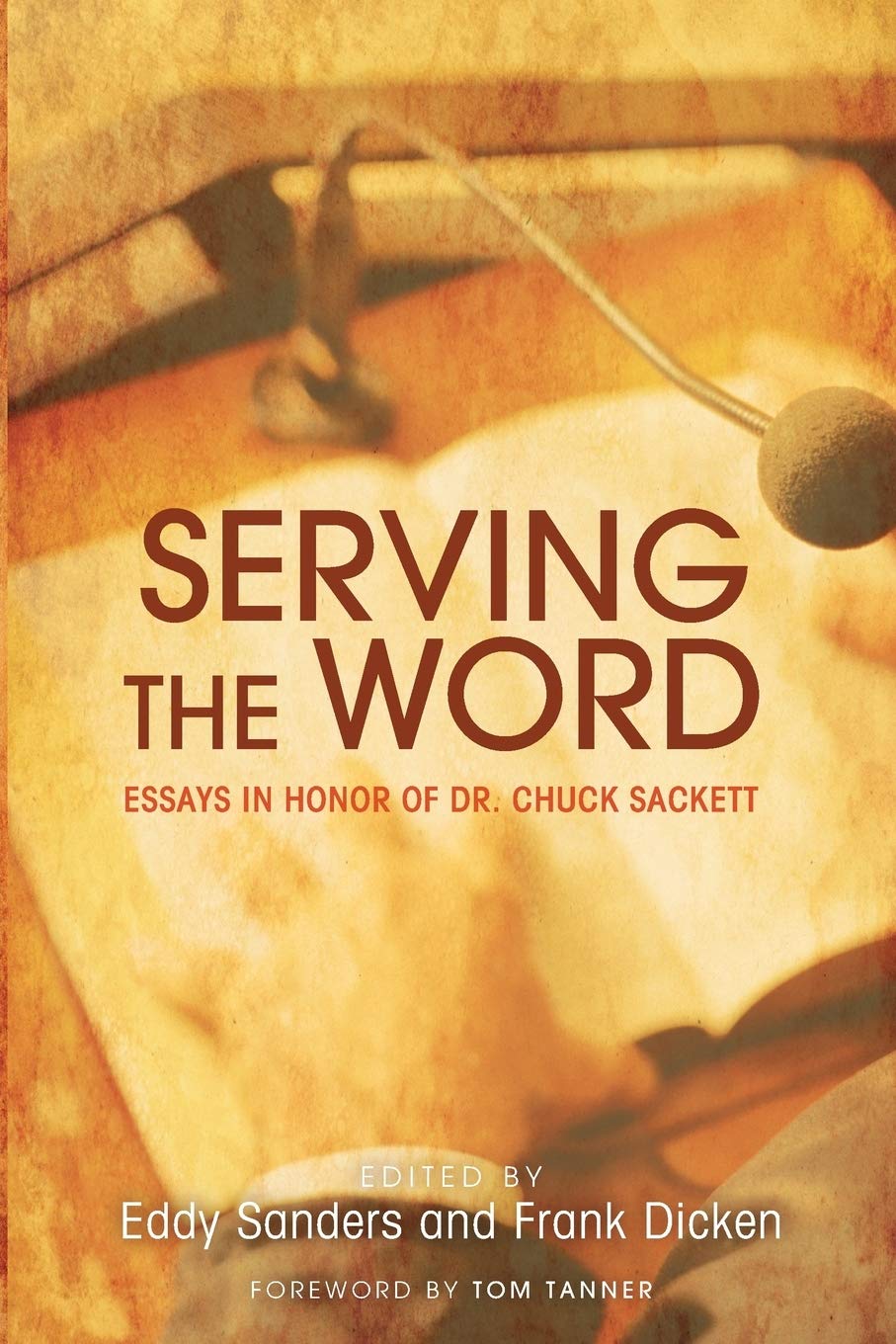 Serving the Word:Essays in Honor of Dr. Chuck Sackett