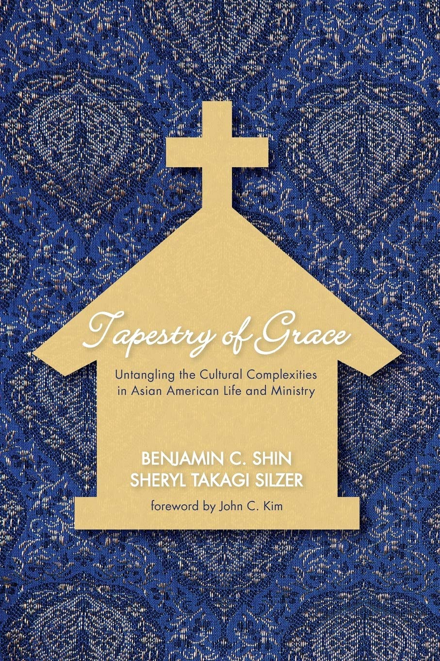 Tapestry of Grace: Untangling the Cultural Complexities in Asian American Life and Ministry