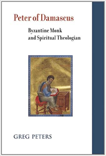 Peter of Damascus: Byzantine Monk and Spiritual Theologian (Studies and Texts)