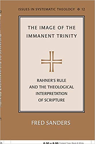 The Image of the Immanent Trinity: Rahner's Rule and the Theological Interpretation of Scripture (Issues in Systematic Theology)
