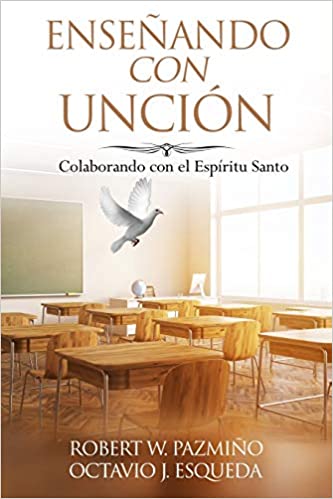 Enseñando con Unción: Colaborando con el Espiritu Santo (Spanish Edition)