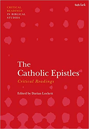 The Catholic Epistles: Critical Readings (T&T Clark Critical Readings in Biblical Studies)