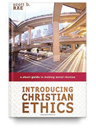 Introducing Christian Ethics by Scott Rae