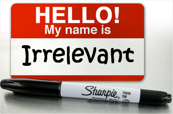 Name tag that reads "Hello! My name is Irrelevant"