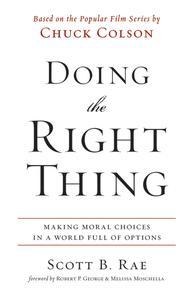 Book Cover of "Doing the Right Thing: Making Moral Choices in a World Full of Options" by Scott B. Rae