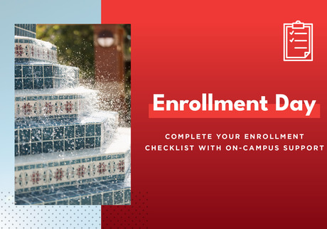 Enrollment Day: Complete Your Enrollment Checklist with On-Campus Support