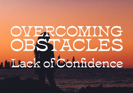 Overcoming Obstacles: Lack of Confidence - Biola University