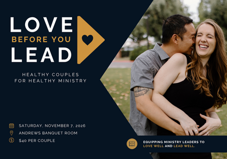 Promotional graphic for the “Love Before You Lead: Healthy Couples for Healthy Ministry” conference, featuring a smiling couple. Event details: Saturday, November 7, 2026, Andrews Banquet Room, $40 per couple. Presented by Biola University’s Center for Marriage and Relationships and Talbot School of Theology.