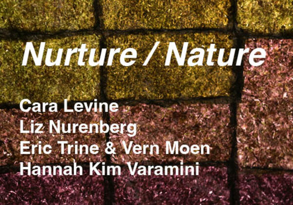 Nurture / Nature - Cara Levine, Liz Nurenberg, Eric Trine & Vern Moen, Hannah Kim Varamini