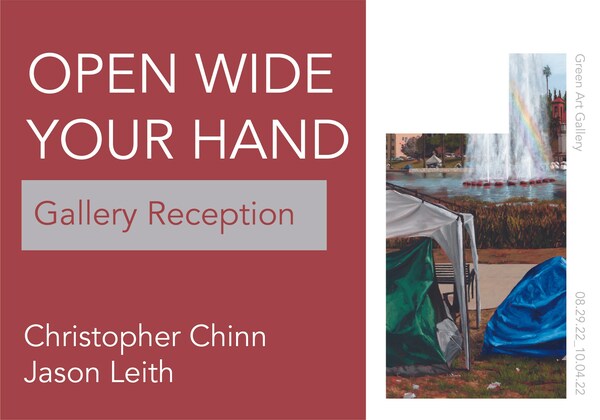 Text "Gallery Reception. Open Wide Your Hand: Christopher Chinn, Jason Leith. Green Art Gallery 08.29.22-10.04.22"; with detail image of painting "Echo Park" by Christopher Chin, showing green and blue tents in an encampment on the edge of Echo Park lake.