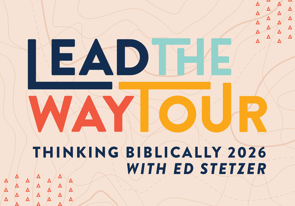 Lead the Way Thinking Biblically in 2026 with Ed Stetzer