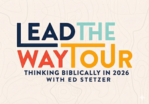 Lead the Way Thinking Biblically in 2026 with Ed Stetzer