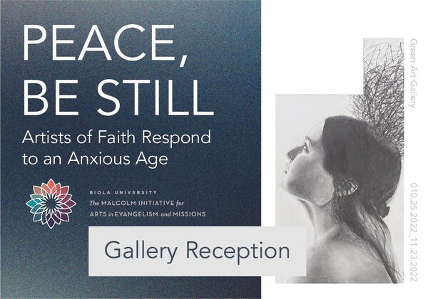 Text on a blue gradient background "Peace, Be Still: Artists of Faith Respond to an Anxious Age -- Gallery Reception". Also with a detail image of pencil drawing by Alicia Fregoso showing a female figure looking upward with a cloud of scribbles over her head. 